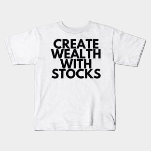 CREATE WEALTH WITH STOCKS Kids T-Shirt